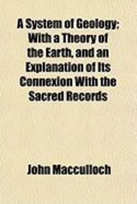 Produktbild: A System of Geology; With a Theory of the Earth, and an Explanation of Its Connexion with the Sacred Records