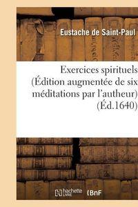 Produktbild: Exercices Spirituels (&Eacute;dition Augment&eacute;e de Six M&eacute;ditations Par l'Autheur)