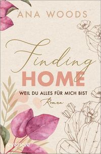 Bild vom Artikel Finding Home – Weil du alles für mich bist vom Autor Ana Woods