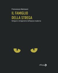 Produktbild: Il famiglio della strega. Sangue e stregoneria nell'epoca moderna