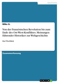 Produktbild: Von der Franz&ouml;sischen Revolution bis zum Ende des Ost-West-Konfliktes. Meinungen f&uuml;hrender Historiker zur Weltgeschichte