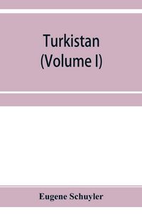Produktbild: Turkistan; notes of a journey in Russian Turkistan, Khokand, Bukhara, and Kuldja (Volume I)
