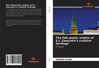 Produktbild: The folk-poetic origins of E.I. Zamyatin's creative heritage