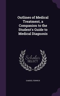 Produktbild: Outlines of Medical Treatment, a Companion to the Student's Guide to Medical Diagnosis