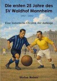 Produktbild: Die ersten 25 Jahre des SV Waldhof Mannheim 1907-1932