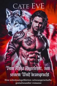 Produktbild: Vom alpha abgelehnt, von seinem wolf beansprucht : Eine schicksalsgef&auml;hrten-schwangerschafts-gestaltwandler-romanze