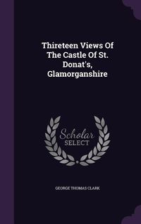 Produktbild: Thireteen Views Of The Castle Of St. Donat's, Glamorganshire