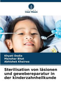 Produktbild: Sterilisation von l&auml;sionen und gewebereparatur in der kinderzahnheilkunde