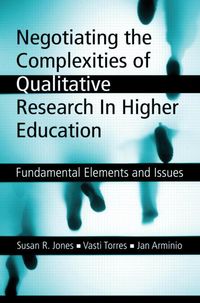 Produktbild: Negotiating the Complexities of Qualitative Research in Higher Education: Fundamental Elements and Issues