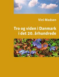 Produktbild: Tro og viden i Danmark i det 20. &aring;rhundrede