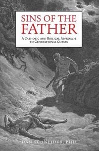 Produktbild: Sins of the Father: A Catholic and Biblical Approach to Generational Curses
