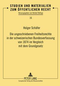 Produktbild: Die ungeschriebenen Freiheitsrechte in der schweizerischen Bundesverfassung von 1874 im Vergleich mit dem Grundgesetz