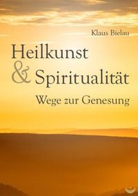 Bild vom Artikel Heilkunst und Spiritualität vom Autor Klaus Bielau