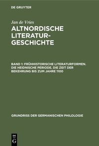 Produktbild: Fr&uuml;hhistorische Literaturformen. Die heidnische Periode. Die Zeit der Bekehrung bis zum Jahre 1100