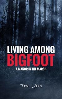 Produktbild: Living Among Bigfoot: A Manor in the Marsh
