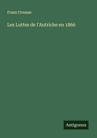 Produktbild: Les Luttes de l'Autriche en 1866