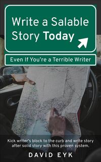 Produktbild: Write a Salable Story Today, Even If You're a Terrible Writer