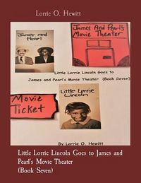 Produktbild: Little Lorrie Lincoln Goes to James and Pearl's Movie Theater (Book Seven)