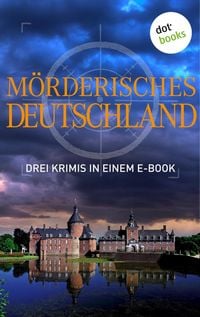 Produktbild: M&ouml;rderisches Deutschland - Drei Krimis in einem E-Book