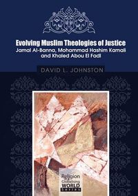 Produktbild: Evolving Muslim Theologies of Justice Jamal Al-Banna, Mohammad Hashim Kamali and Khaled Abou El Fadl