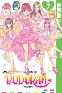 Produktbild: If My Favorite Pop Idol Made It to the Budokan, I Would Die, Volume 7