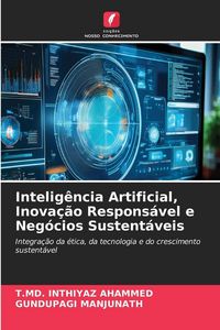 Produktbild: Intelig&ecirc;ncia Artificial, Inova&ccedil;&atilde;o Respons&aacute;vel e Neg&oacute;cios Sustent&aacute;veis