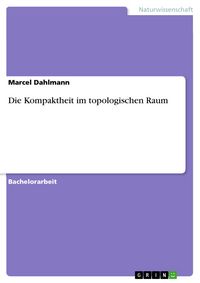 Produktbild: Die Kompaktheit im topologischen Raum