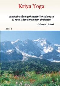 Produktbild: Band 3 - Kriya Yoga - Von nach aussen gerichteten Vorstellungen zu nach innen gerichteten Einsichten