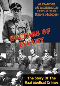 Bild vom Artikel Doctors Of Infamy: The Story Of The Nazi Medical Crimes vom Autor Alexander Mitscherlich