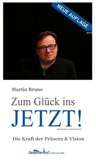 Produktbild: Zum Gl&uuml;ck ins Jetzt! Die Kraft der Pr&auml;senz und Vision