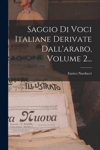 Produktbild: Saggio Di Voci Italiane Derivate Dall'arabo, Volume 2...