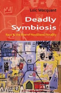 Produktbild: Wacquant, L: Deadly Symbiosis