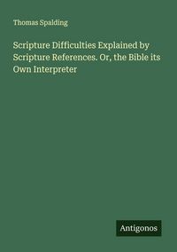 Produktbild: Scripture Difficulties Explained by Scripture References. Or, the Bible its Own Interpreter