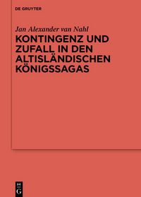 Produktbild: Kontingenz und Zufall in den altisl&auml;ndischen K&ouml;nigssagas