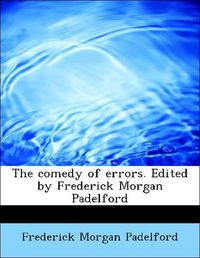 Produktbild: Padelford, F: Comedy of errors. Edited by Frederick Morgan P