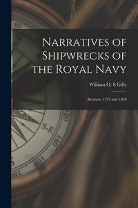 Produktbild: Narratives of Shipwrecks of the Royal Navy [microform]: Between 1793 and 1849