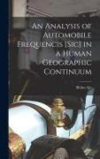 Produktbild: An Analysis of Automobile Frequencis [sic] in a Human Geographic Continuum