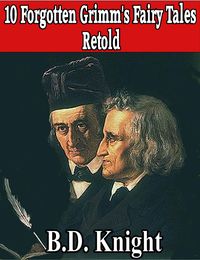 Produktbild: 10 Forgotten Grimm's Fairy Tales Retold