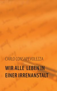 Produktbild: Wir alle leben in einer Irrenanstalt