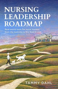Produktbild: Nursing Leadership Roadmap: Real-World Tools for Nurse Leaders from the Bedside to the Boardroom