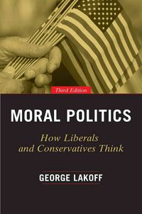 Produktbild: Moral Politics - How Liberals and Conservatives Think, Third Edition