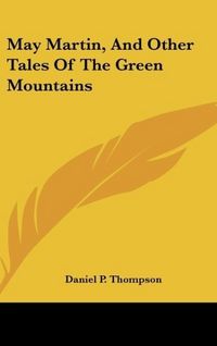 Produktbild: Thompson, D: May Martin, And Other Tales Of The Green Mounta