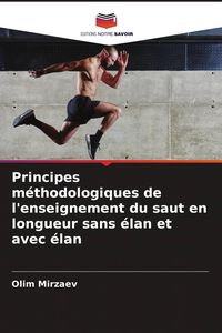 Produktbild: Principes m&eacute;thodologiques de l'enseignement du saut en longueur sans &eacute;lan et avec &eacute;lan