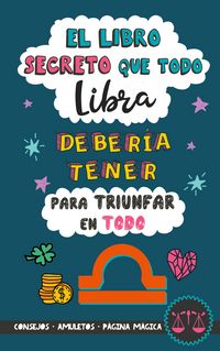 Produktbild: El libro secreto que todo Libra deber&iacute;a tener para triunfar en todo