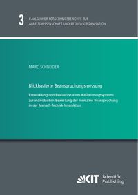 Produktbild: Blickbasierte Beanspruchungsmessung : Entwicklung und Evaluation eines Kalibrierungssystems zur individuellen Bewertung der mentalen Beanspruchung in