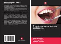 Produktbild: A melatonina e a doen&ccedil;a periodontal