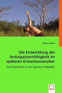 Produktbild: Albert, M: Die Entwicklung der Antizipationsf&auml;higkeit im sp&auml;