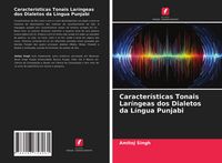 Produktbild: Caracter&iacute;sticas Tonais Lar&iacute;ngeas dos Dialetos da L&iacute;ngua Punjabi