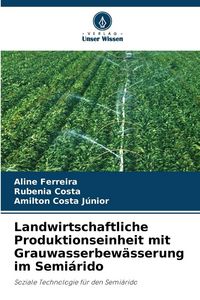 Produktbild: Landwirtschaftliche Produktionseinheit mit Grauwasserbew&auml;sserung im Semi&aacute;rido