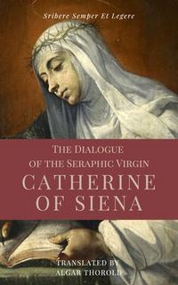 Produktbild: The Dialogue of the Seraphic Virgin Catherine of Siena (Illustrated)